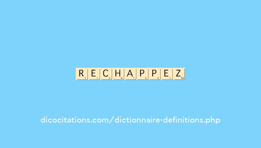 rechappez rechappez