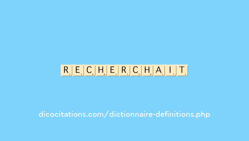 recherchait recherchait