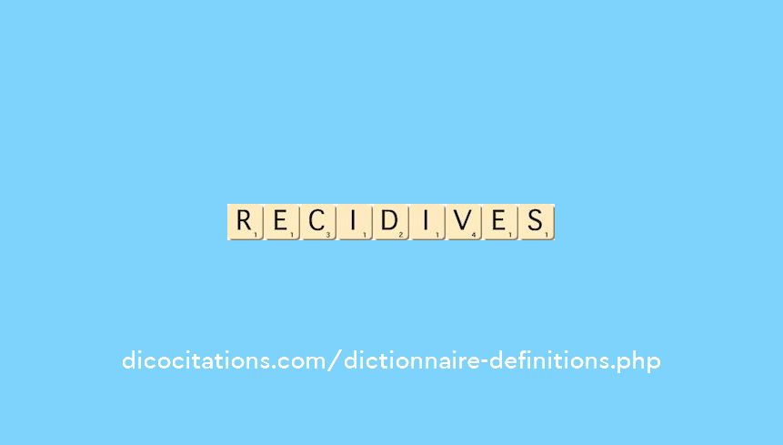 recidives