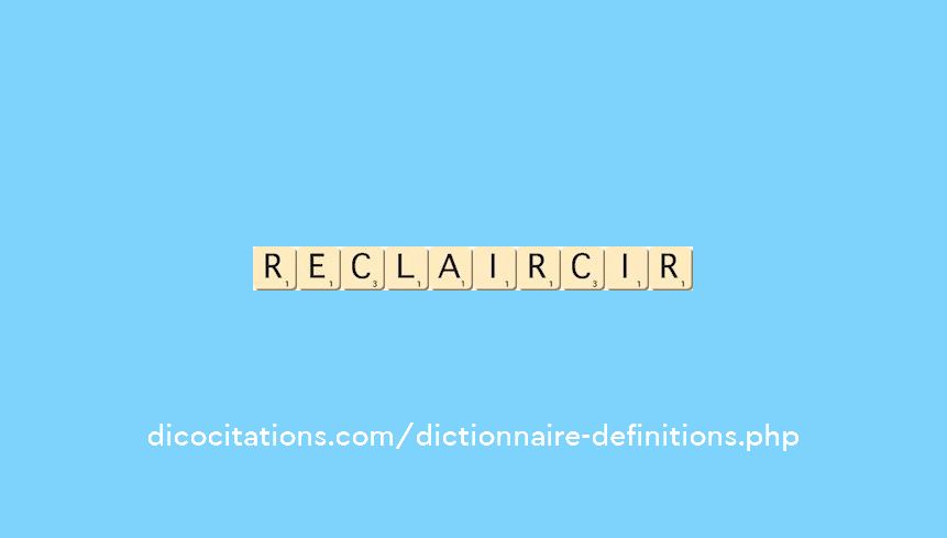 reclaircir