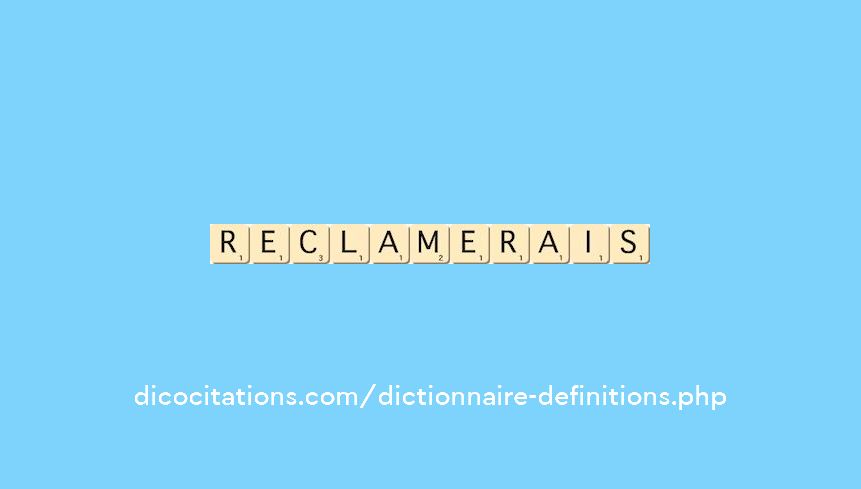 reclamerais