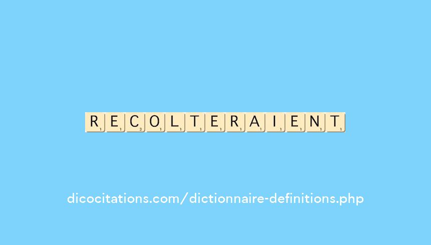 recolteraient