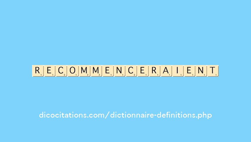 recommenceraient recommenceraient
