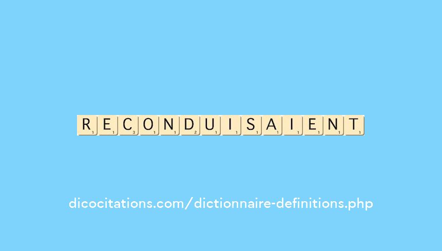 reconduisaient