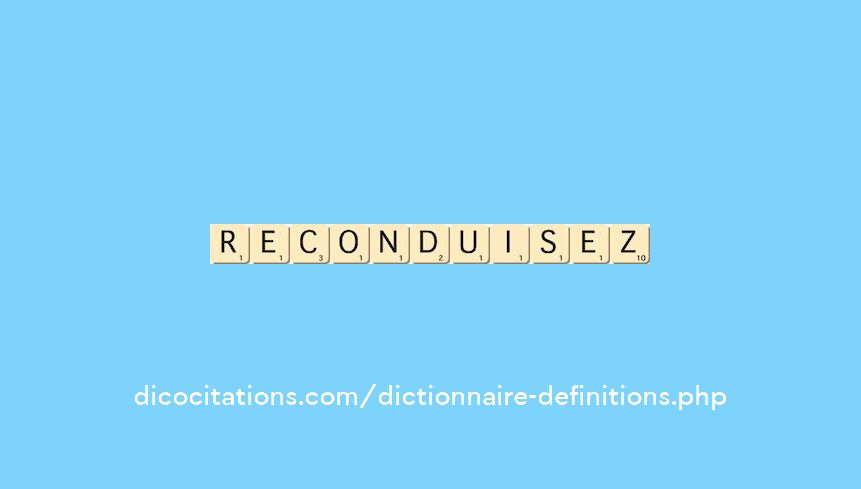 reconduisez reconduisez
