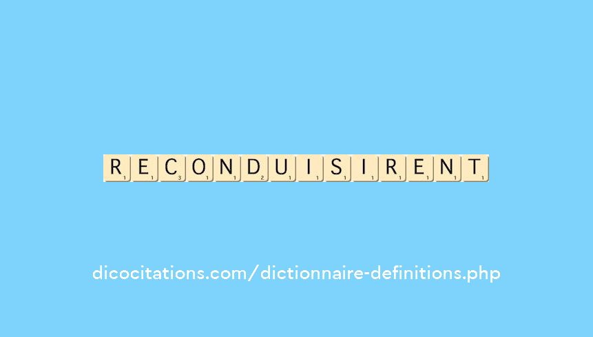 reconduisirent reconduisirent