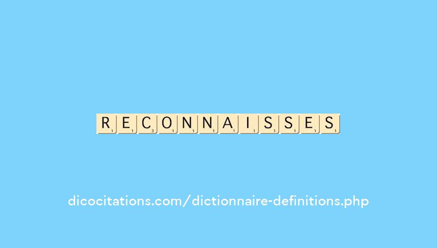 reconnaisses reconnaisses