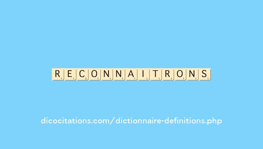 reconnaitrons reconnaitrons