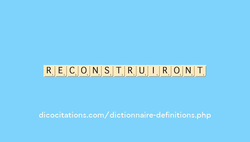 reconstruiront reconstruiront