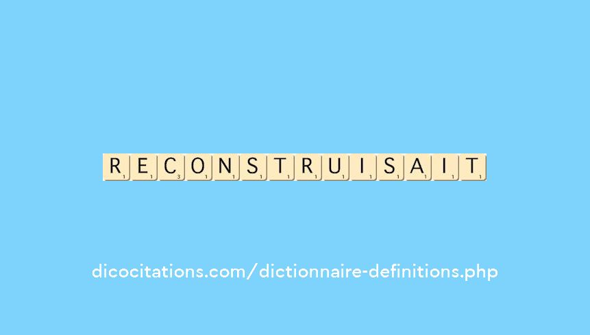 reconstruisait