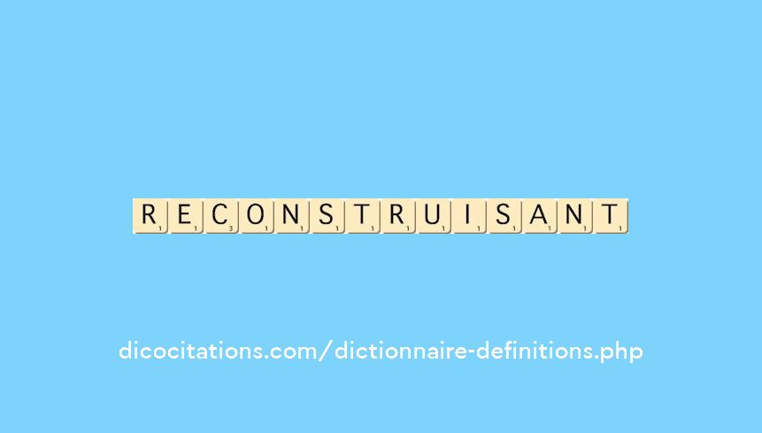 reconstruisant reconstruisant