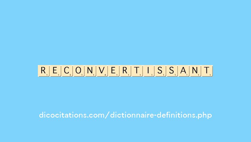 reconvertissant reconvertissant
