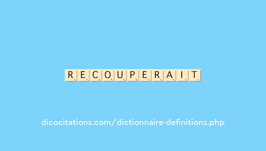 recouperait recouperait