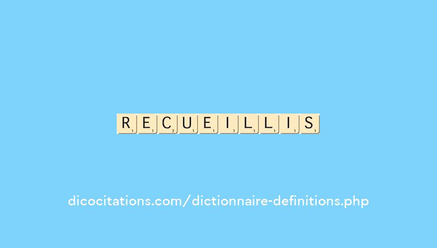 recueillis recueillis