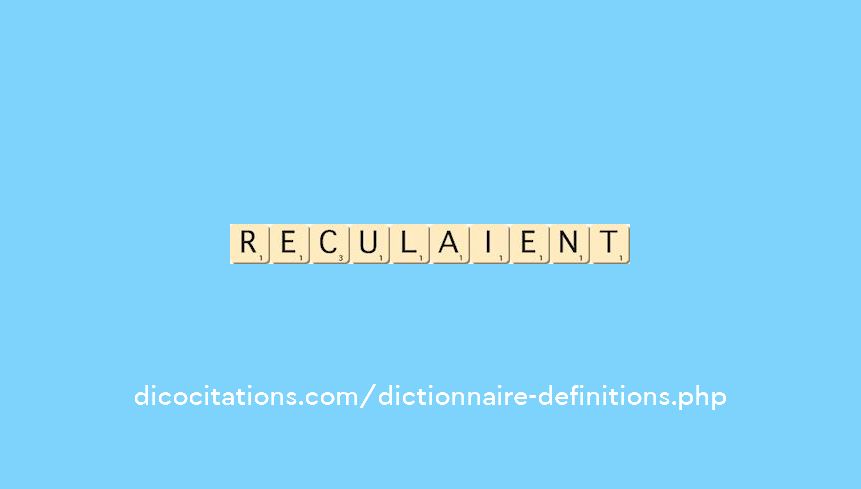 reculaient reculaient