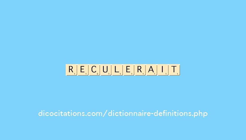 reculerait