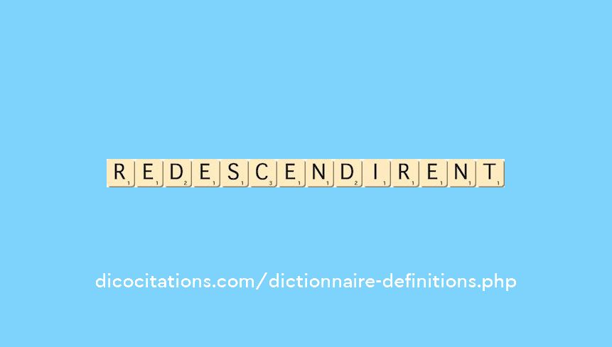 redescendirent redescendirent