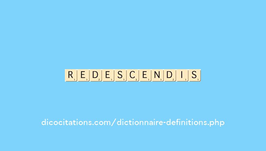 redescendis redescendis