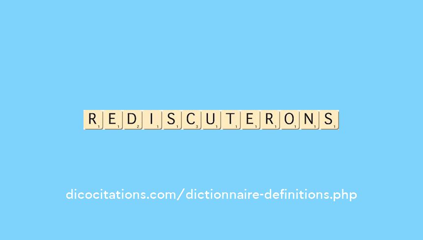 rediscuterons rediscuterons