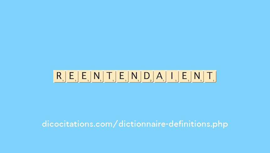reentendaient reentendaient