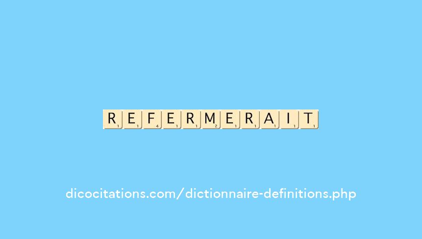 refermerait refermerait