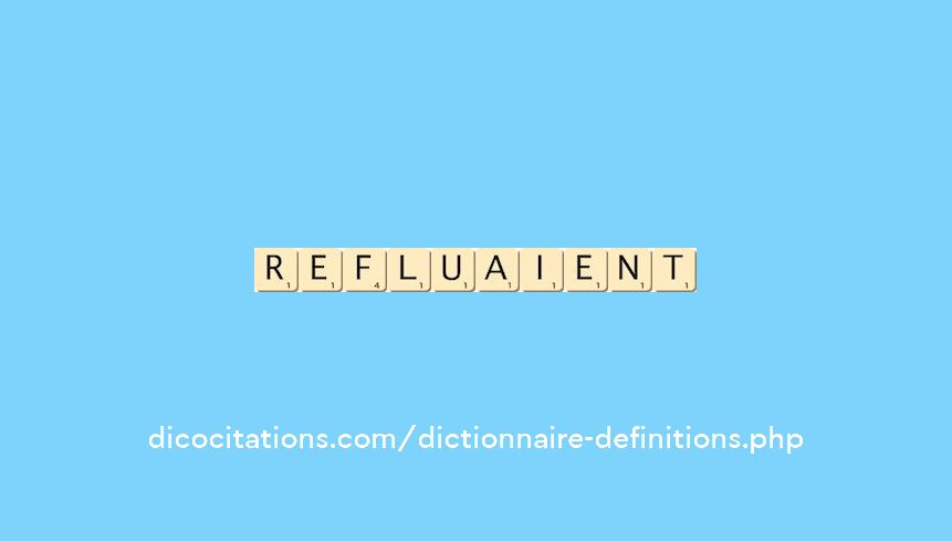 refluaient refluaient