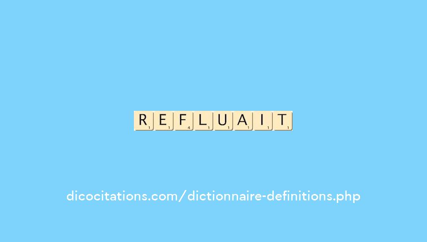 refluait refluait