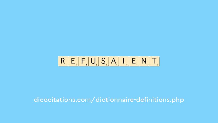 refusaient refusaient