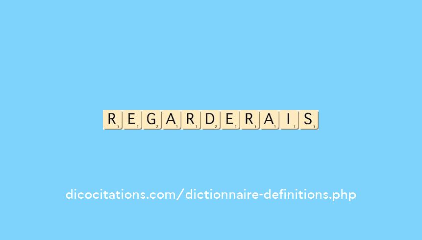 regarderais