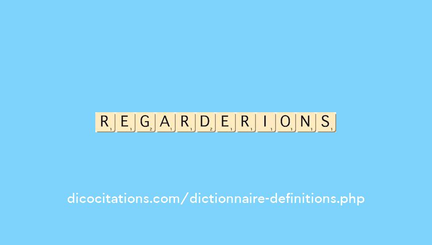 regarderions regarderions