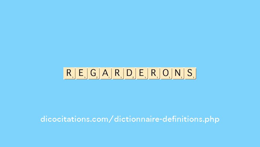 regarderons regarderons