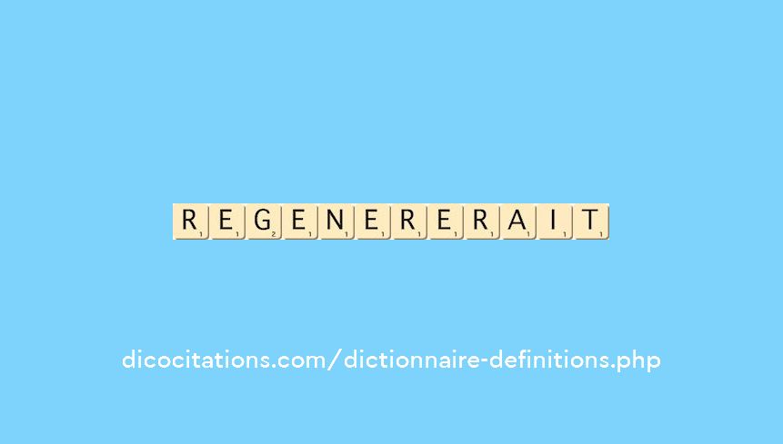 regenererait