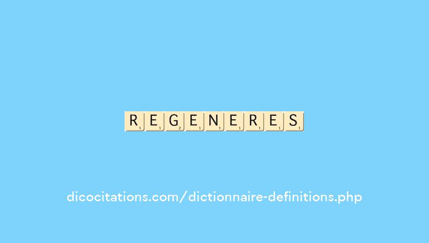 regeneres