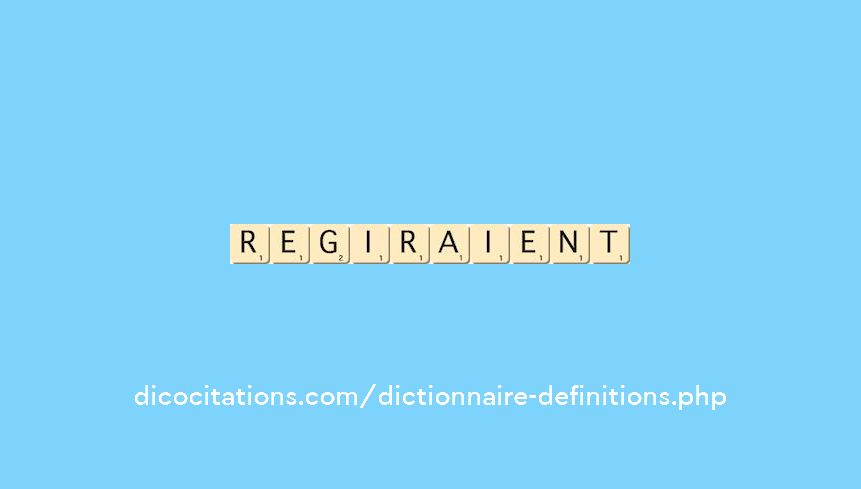 regiraient