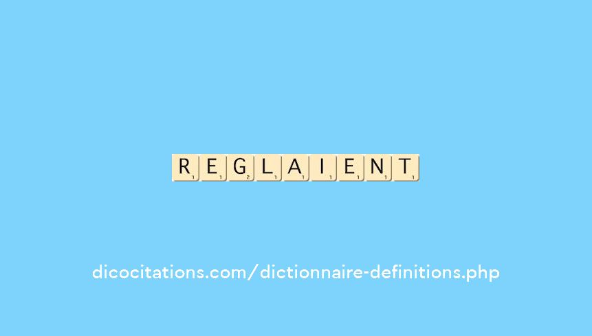 reglaient reglaient