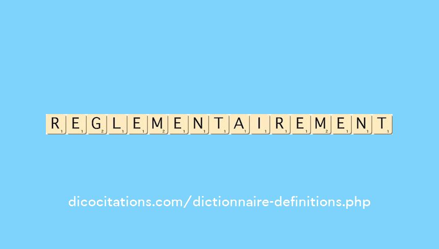 reglementairement reglementairement