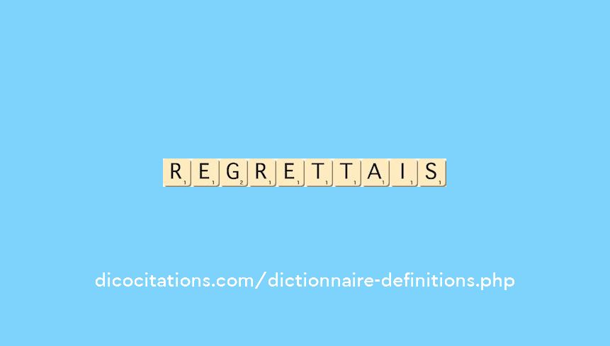 regrettais regrettais