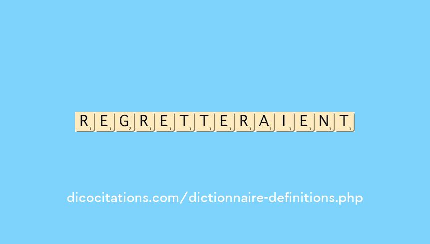 regretteraient