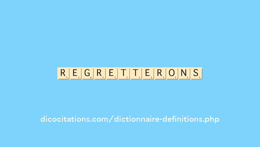 regretterons regretterons