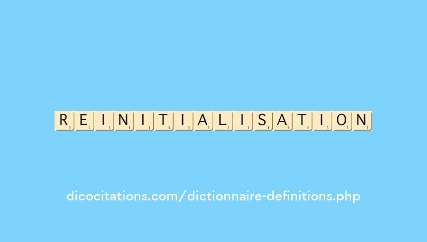 reinitialisation reinitialisation