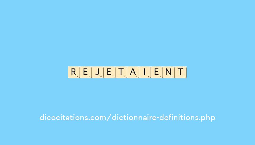 rejetaient