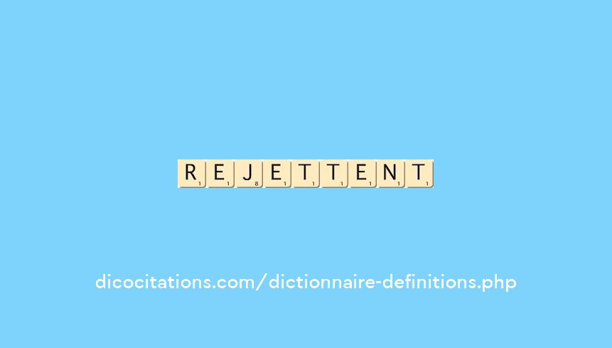 rejettent rejettent