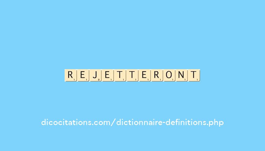rejetteront rejetteront