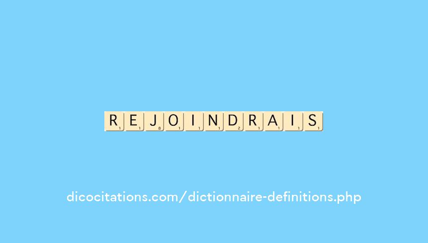 rejoindrais rejoindrais