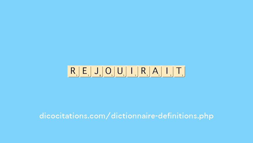 rejouirait rejouirait