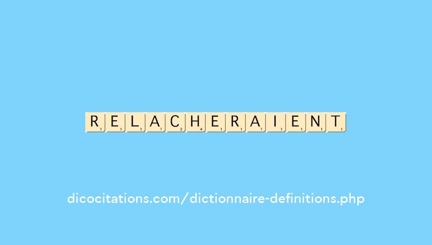 relacheraient relacheraient
