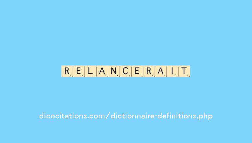 relancerait relancerait