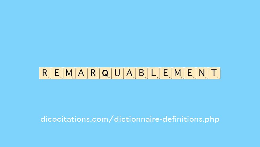 remarquablement remarquablement