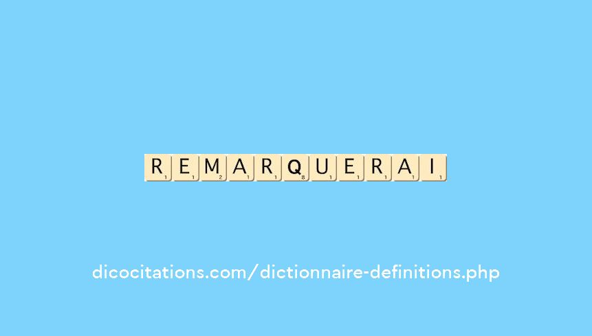 remarquerai remarquerai