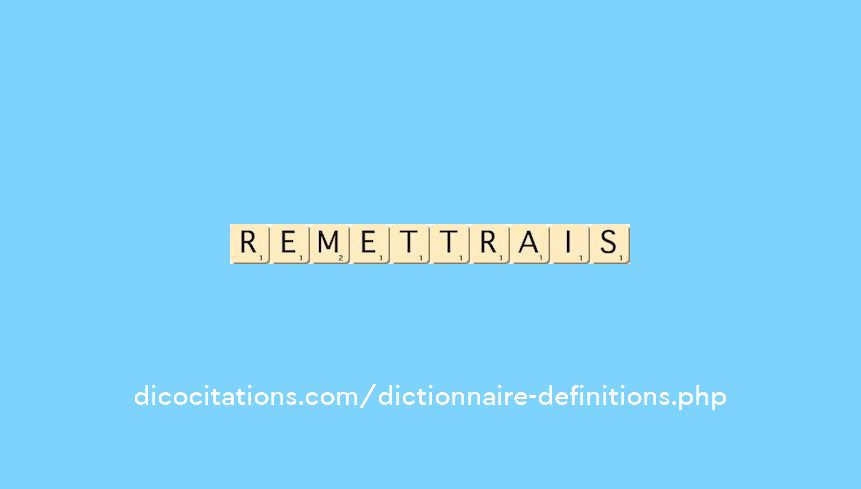 remettrais